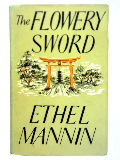 The Flowery Sword: Travels in Japan By Ethel Mannin