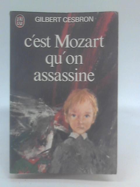 C'est Mozart Qu'on Assassine von Gilbert Cesbron