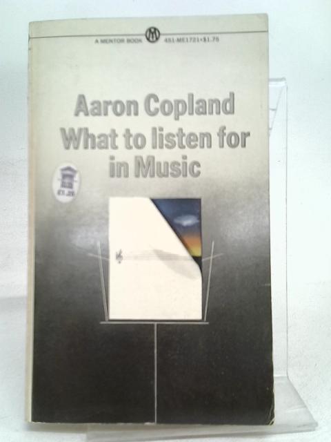 What to Listen for in Music (ME 1721) By Aaron Copland