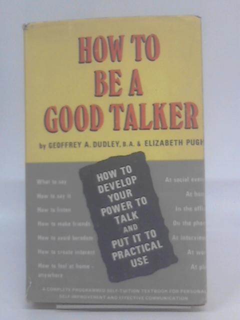 How to be a Good Talker By Geoffrey A. Dudley