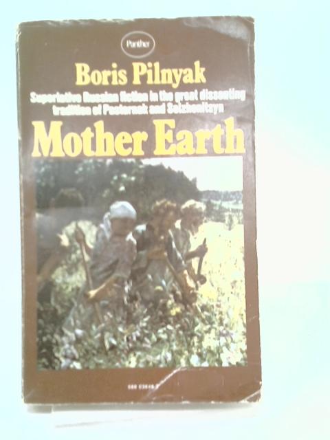 Mother Earth and Other Stories By Boris Pilnyak