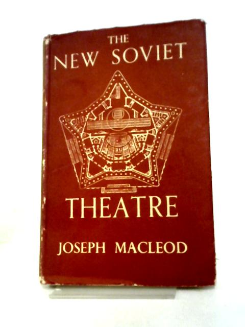 The New Soviet Theatre By Joseph MacLeod