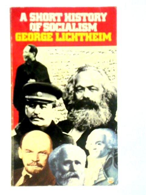 A Short History of Socialism By George Lichtheim