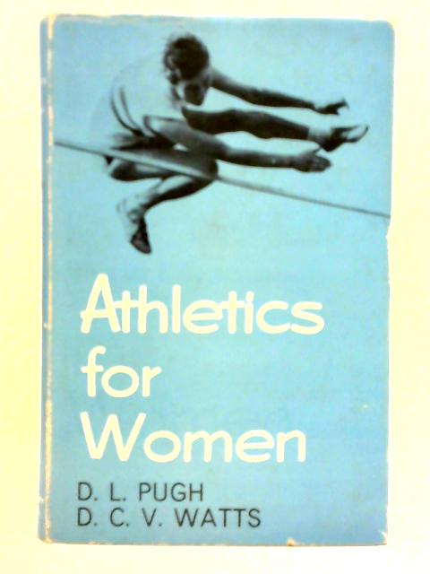 Athletics for Women By D. l. Pugh & D.C.V. Watts