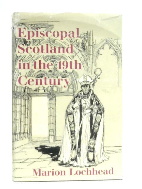 Episcopal Scotland in the Nineteenth Century von Marion Lochhead