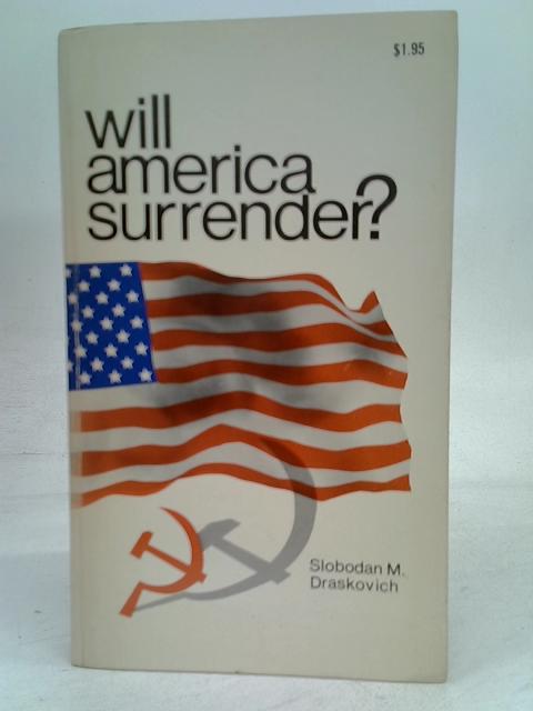 Will America Surrender? von Slobodan Draskovich