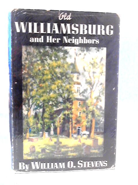 Old Williamsburg and Her Neighbors von William Oliver Stevens