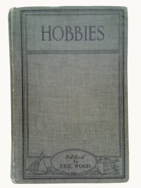 Hobbies By Ed. Eric Wood