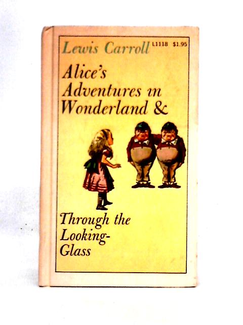 Alice's Adventures in Wonderland, Through The Looking-Glass von Lewis Carroll