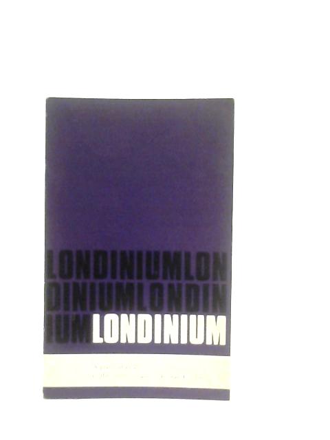 Londinium: Practical Guide to the Visible Remains of Roman London By Anon