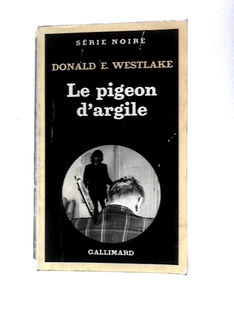 Le Pigeon D'argile von Donald E Westlake