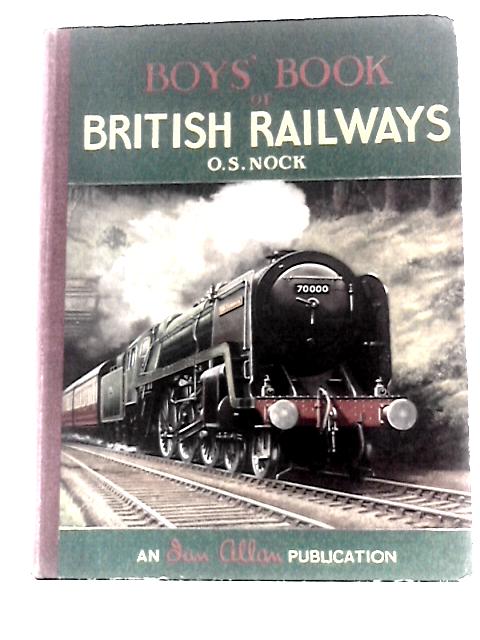 The Boys' Book of British Railways By O.S. Nock