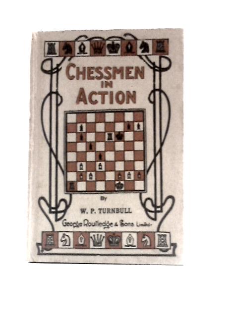 Chessmen in Action, (British Chess Handbooks) By W. P Turnbull