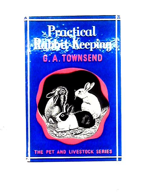 Practical Rabbit-Keeping By G. A. Townsend