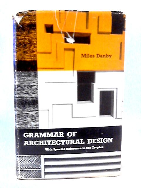 Grammar of Architectural Design By Miles Danby