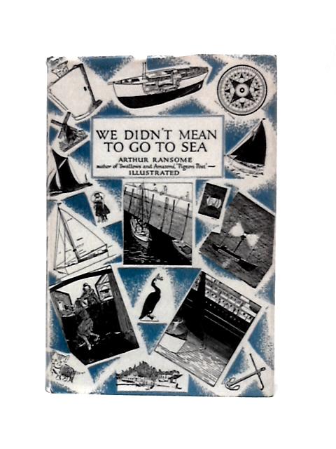 We Didn't Mean to Go to Sea By Arthur Ransome