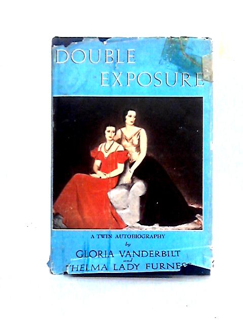 Double Exposure By Gloria Vanderbilt & Lady Thelma Furness