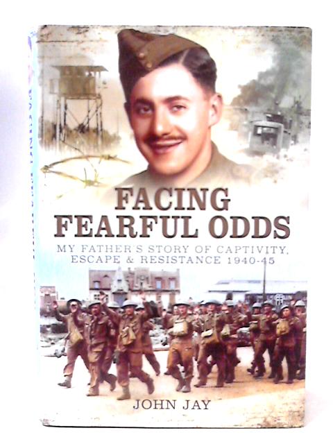 Facing Fearful Odds By John Jay