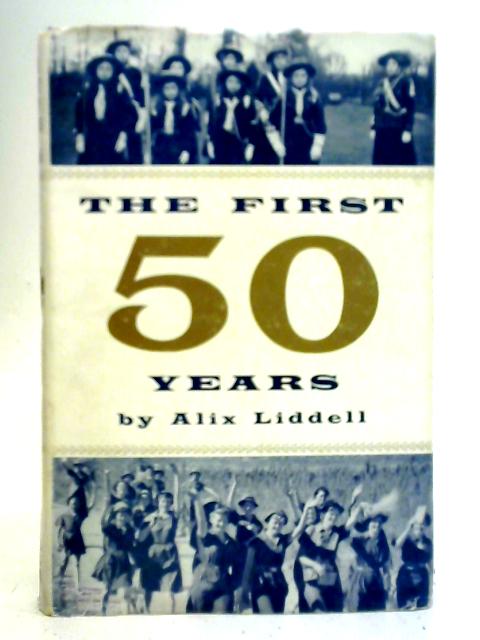 The First Fifty Years By Alix Liddell