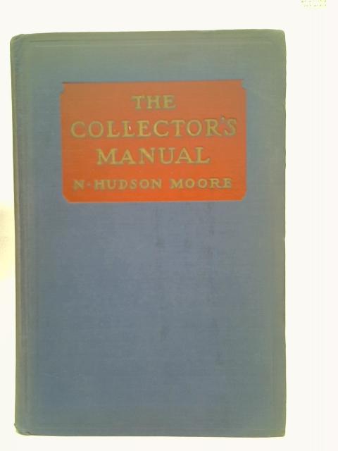 The Collector's Manual By N. Hudson Moore