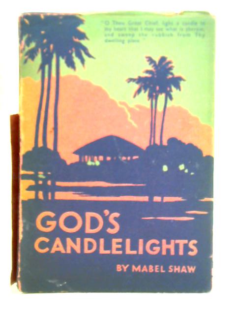 God's Candlelights: An Educational Venture in Northern Rhodesia By Mabel Shaw