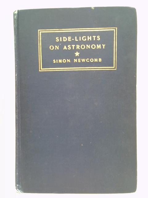 Side-lights on astronomy and kindred fields of popular science; By Simon Newcomb