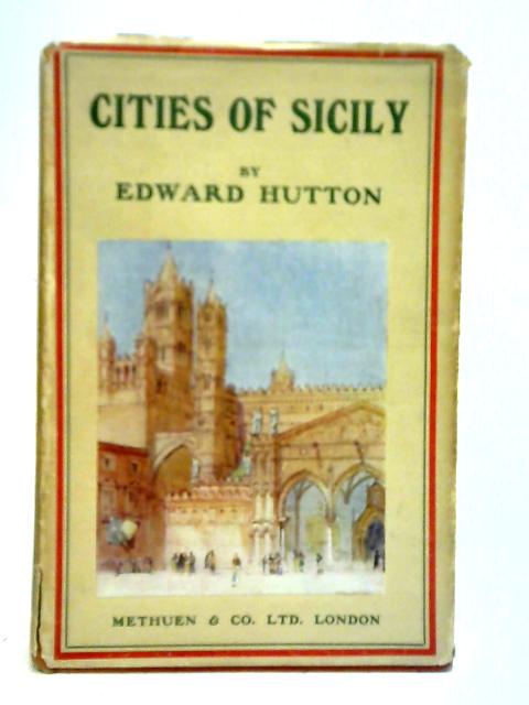 Cities of Sicily von Edward Hutton