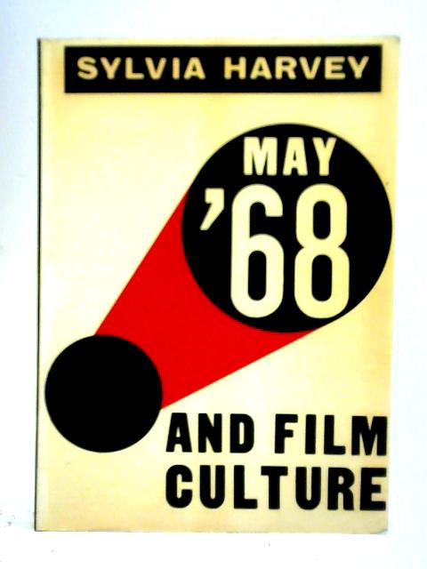 May '68 and Film Culture von Sylvia Harvey