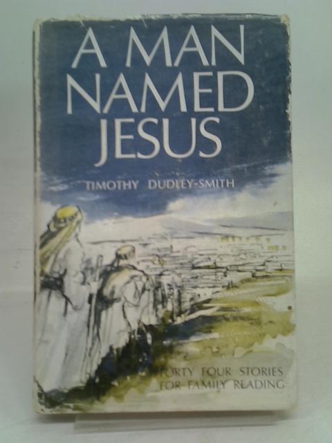 A Man Named Jesus von Dudley-Smith, Timothy