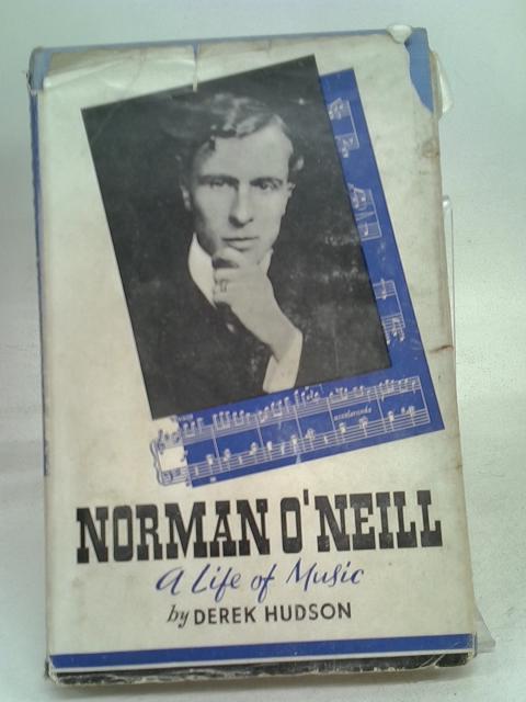 Norman O'neill: a Life of Music. By Derek. Hudson