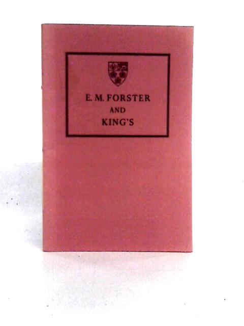 Edward Morgan Forster, 1869-1970 - A Memoir prepared by direction of Council of King's Collge, Cambridge. King's College. 1970. By Patrick Forster Wilkinson