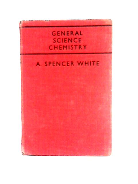 General Science Chemistry par A. Spencer White
