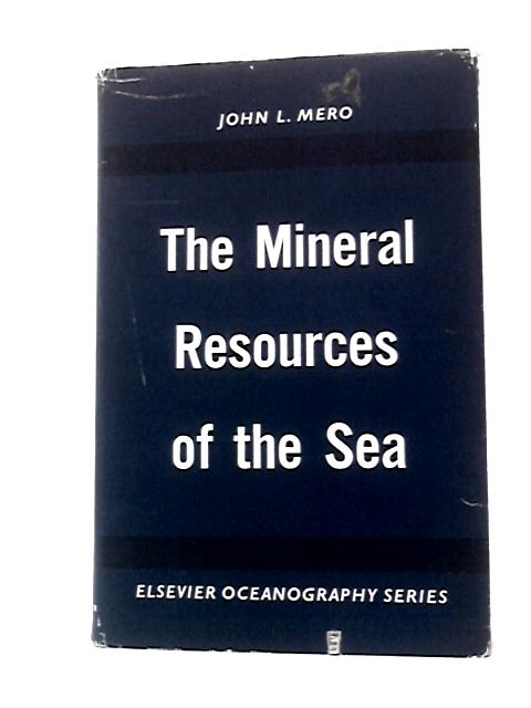 The Mineral Resources of the Sea von John L. Mero