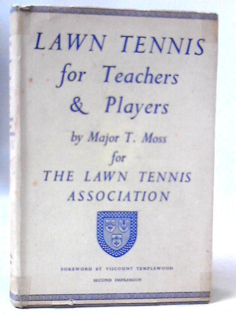 Lawn Tennis For Teachers and Players By Major T. Moss