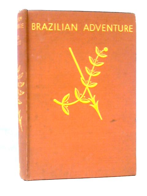 Brazilian Adventure By Peter Fleming