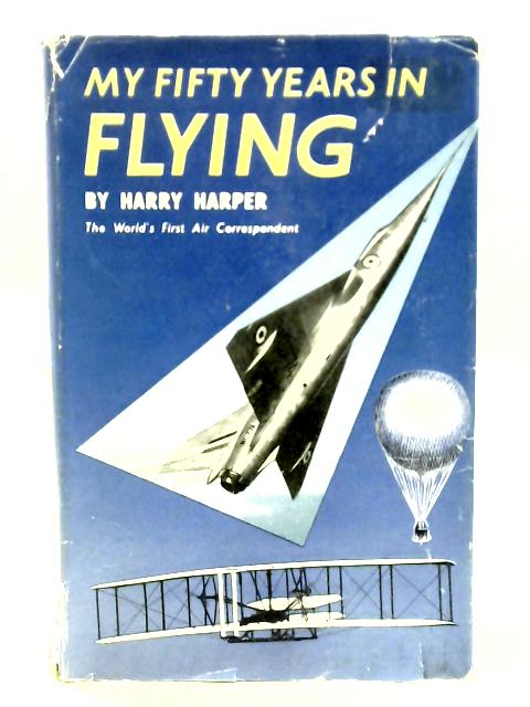 My Fifty Years in Flying By Harry Harper