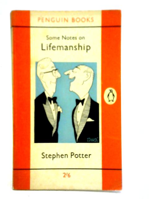 Some Notes on Lifemanship, With a Summary of Recent Researches in Gamesmanship von Stephen Potter