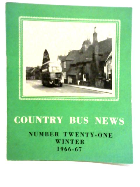 Country Bus News: Number Twenty-One, Winter 1966-1967 von Unstated