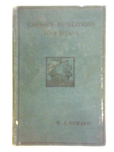 Caesar's Expeditions to Britain von William A. Edward