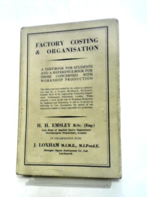 Factory Costing And Organisation von H.H.Emsley J. Loxham