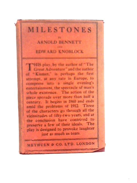 Milestones: a Play in Three Acts By Arnold Bennett & Edward Knoblock