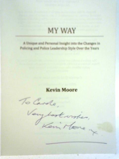 My Way: A Unique and Personal Insight into the Changes in Policing and Police Leadership Style over the Years von Kevin Moore