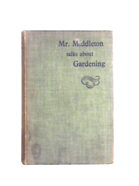 Mr Middleton Talks About Gardening von Unstated