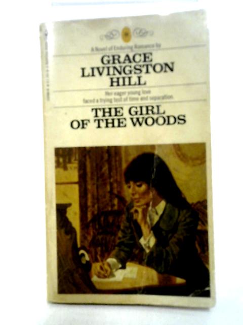 Girl of the Woods By Grace Livingston-Hill