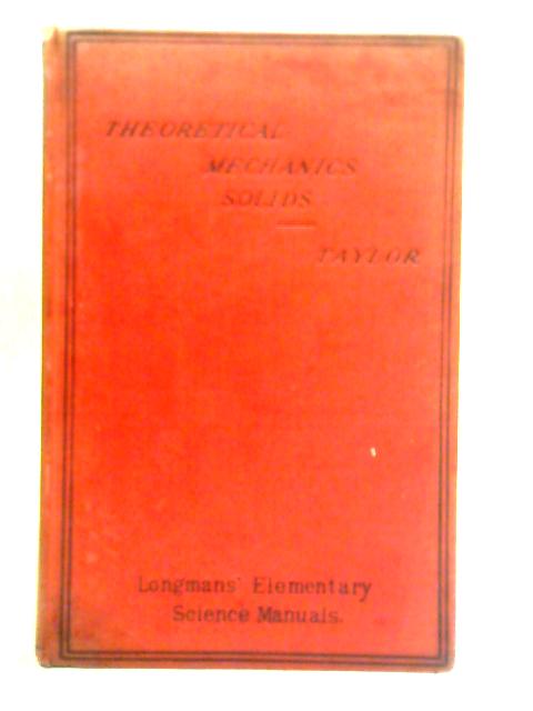 Theoretical Mechanics: Solids By J. Edward Taylor