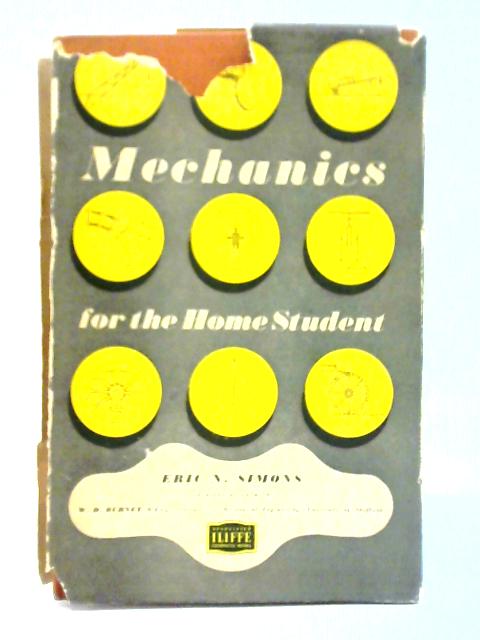 Mechanics for the Home Student By Eric Norman Simons