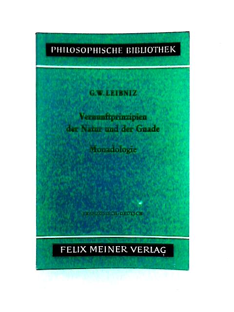 Vernunftprinzipien der Natur und der Gnade - Monadologie By G. W. Leibniz