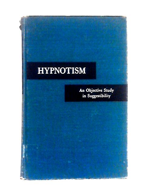 Hypnotism - An Objective Study in Suggestibility By Andre M. Weitzenhoffer