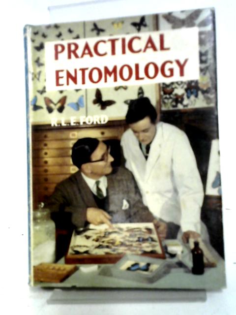 Practical Entomology A Guide To Collecting Butterflies, Moths And Other Insects . By R.L.E. Ford