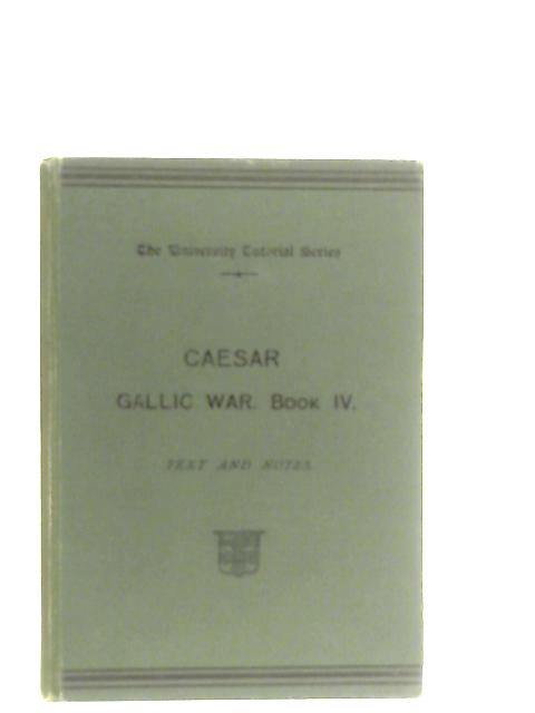 Caesar Gallic War, Book IV von A. H. Allcroft